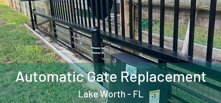  Automatic Gate Replacement Lake Worth - FL
