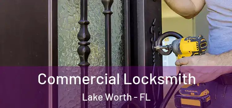 Commercial Locksmith Lake Worth - FL
