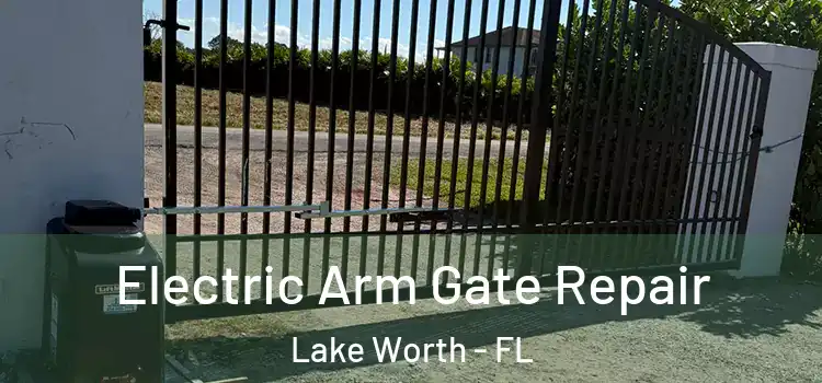 Electric Arm Gate Repair Lake Worth - FL