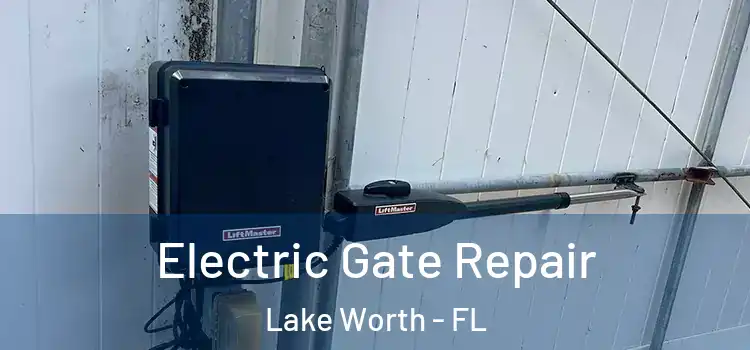 Electric Gate Repair Lake Worth - FL