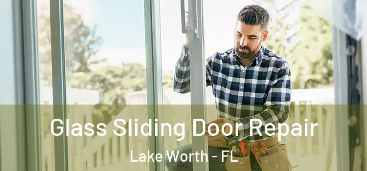 Glass Sliding Door Repair Lake Worth - FL