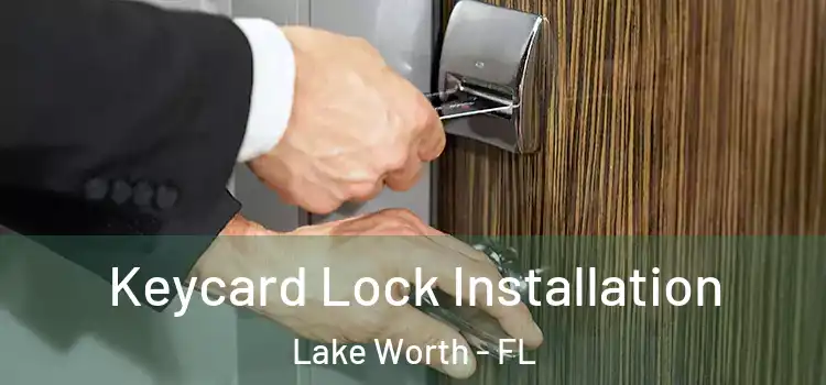 Keycard Lock Installation Lake Worth - FL