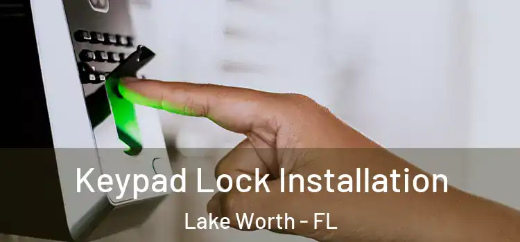 Keypad Lock Installation Lake Worth - FL
