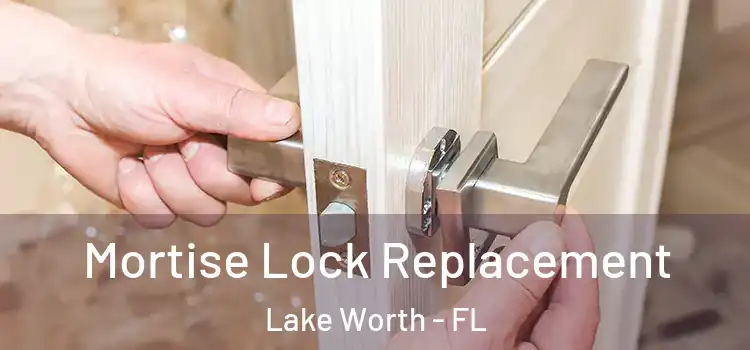 Mortise Lock Replacement Lake Worth - FL