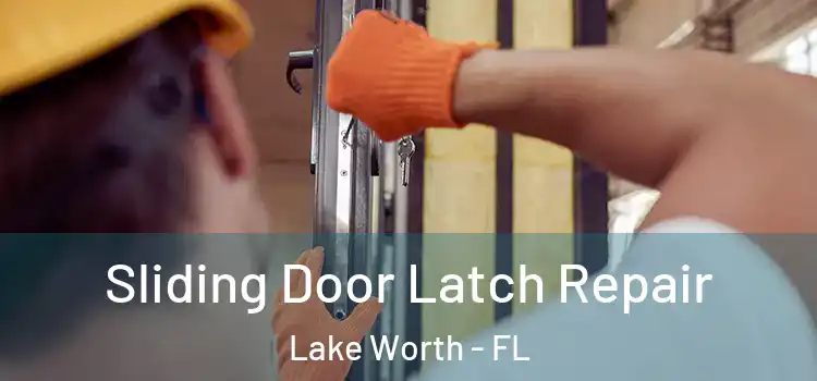 Sliding Door Latch Repair Lake Worth - FL