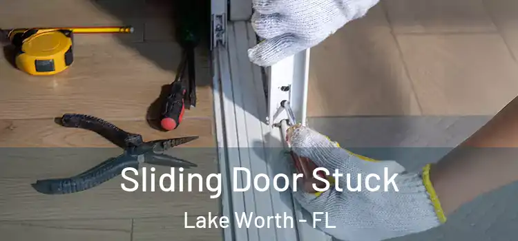 Sliding Door Stuck Lake Worth - FL
